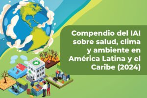Compendio IAI sobre salud, clima y ambiente