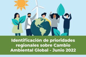 Prioridades regionales sobre Cambio Ambiental Global
