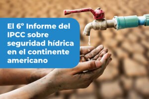 Informe IPCC sobre seguridad hídrica